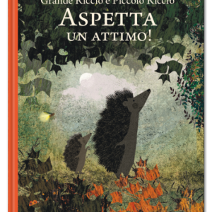 Grande Riccio e Piccolo Riccio. Aspetta un attimo! – Britta Techentrup