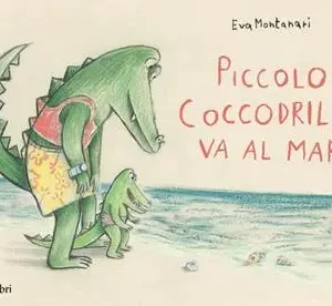 Piccolo coccodrillo va al mare – Eva Montanari