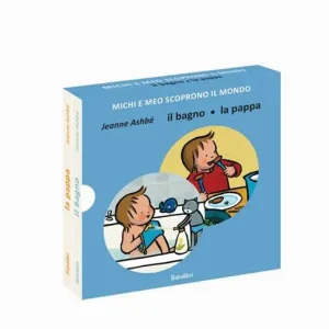 Il bagno/la pappa. Michi e Meo scoprono il mondo – Jeanne Ashbé