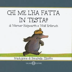 Chi me l’ha fatta in testa – Werner Holzwarth, Wolf Erlbruch