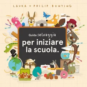 Guida selvaggia per iniziare la scuola – Laura, Phil Bunting
