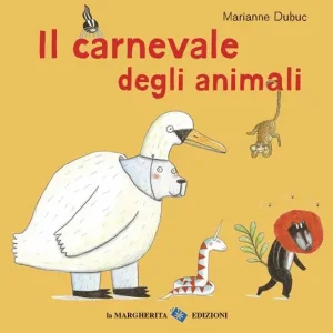 Il carnevale degli animali – Marianne Dubuc