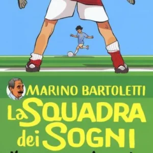 La squadra dei sogni. Il cuore sul prato – Marino Bartoletti
