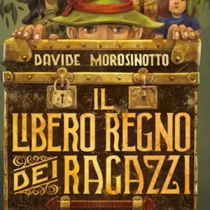 Il Libero Regno dei Ragazzi – Davide Morosinotto