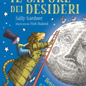 Il sapore dei desideri – Betsy, Mr. Tigre e le bacche della felicità –  Sally Gardner