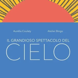 Il grandioso spettacolo del cielo – Aurélia Coulaty, Atelier Bingo