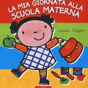 La mia giornata alla scuola materna – Liesbet Slegers