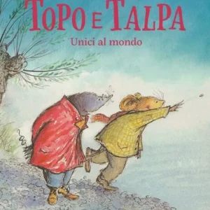 Topo e Talpa unici al mondo – Joyce Dunbar, James Mayhew