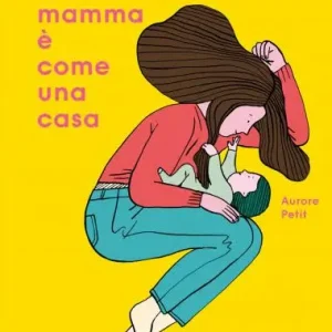 Una mamma è come una casa – Aurore Petit