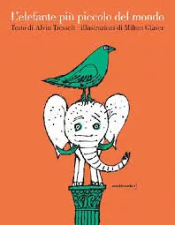 L’ elefante più piccolo del mondo – Alvin Tresselt, Milton Glaser - immagine 2
