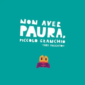 Non aver paura, piccolo granchio – Chris Haughton