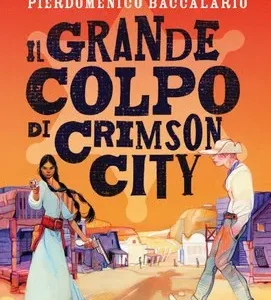 Il grande colpo di Crimson City – Pierdomenico Baccalario , Davide Morosinotto