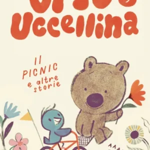 Orso e Uccellina. Il pic nic e altre storie – Jarvis
