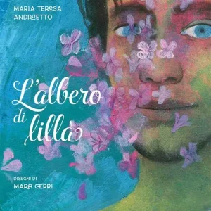 L’albero di lillà – Maria Teresa Andruetto, Mara Cerri