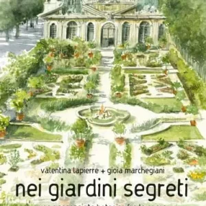 Nei giardini segreti. Una passeggiata botanica fra le opere della Galleria Borghese – Valentina Lapierre, Gioia Marchegiani