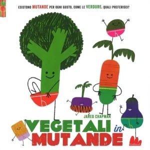 Vegetali in mutande – Jared Chapman